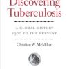 Discovering Tuberculosis: A Global History, 1900 to the Present