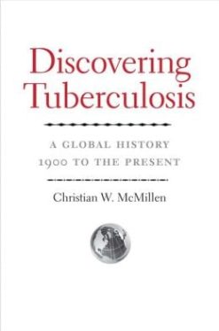 Discovering Tuberculosis: A Global History, 1900 to the Present