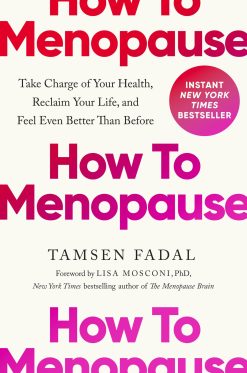 How to Menopause: Take Charge of Your Health, Reclaim Your Life, and Feel Even Better than Before (EPUB)
