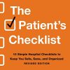 The Patient’s Checklist: 10 Simple Hospital Checklists to Keep You Safe, Sane, and Organized (Original PDF from Publisher)