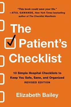 The Patient’s Checklist: 10 Simple Hospital Checklists to Keep You Safe, Sane, and Organized (Original PDF from Publisher)