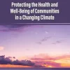 Protecting the Health and Well-Being of Communities in a Changing Climate: Proceedings of a Workshop (EPUB)