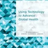 Using Technology to Advance Global Health: Proceedings of a Workshop (EPUB)