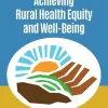 Achieving Rural Health Equity and Well-Being: Proceedings of a Workshop (Original PDF from Publisher)