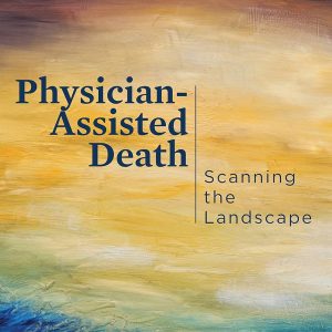 Physician-Assisted Death: Scanning the Landscape: Proceedings of a Workshop (EPUB)