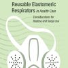 Reusable Elastomeric Respirators in Health Care: Considerations for Routine and Surge Use (Original PDF from Publisher)