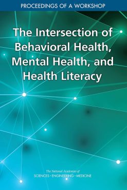 The Intersection of Behavioral Health, Mental Health, and Health Literacy: Proceedings of a Workshop (Original PDF from Publisher)