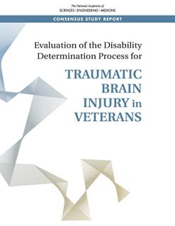 Evaluation of the Disability Determination Process for Traumatic Brain Injury in Veterans (Concensus Study Report) (EPUB)