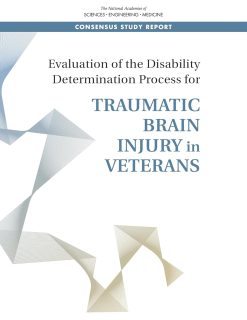 Evaluation of the Disability Determination Process for Traumatic Brain Injury in Veterans (Concensus Study Report) (Original PDF from Publisher)