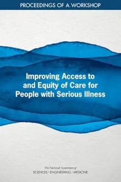 Improving Access to and Equity of Care for People with Serious Illness: Proceedings of a Workshop (EPUB)