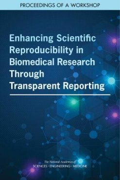 Enhancing Scientific Reproducibility in Biomedical Research Through Transparent Reporting: Proceedings of a Workshop (EPUB)