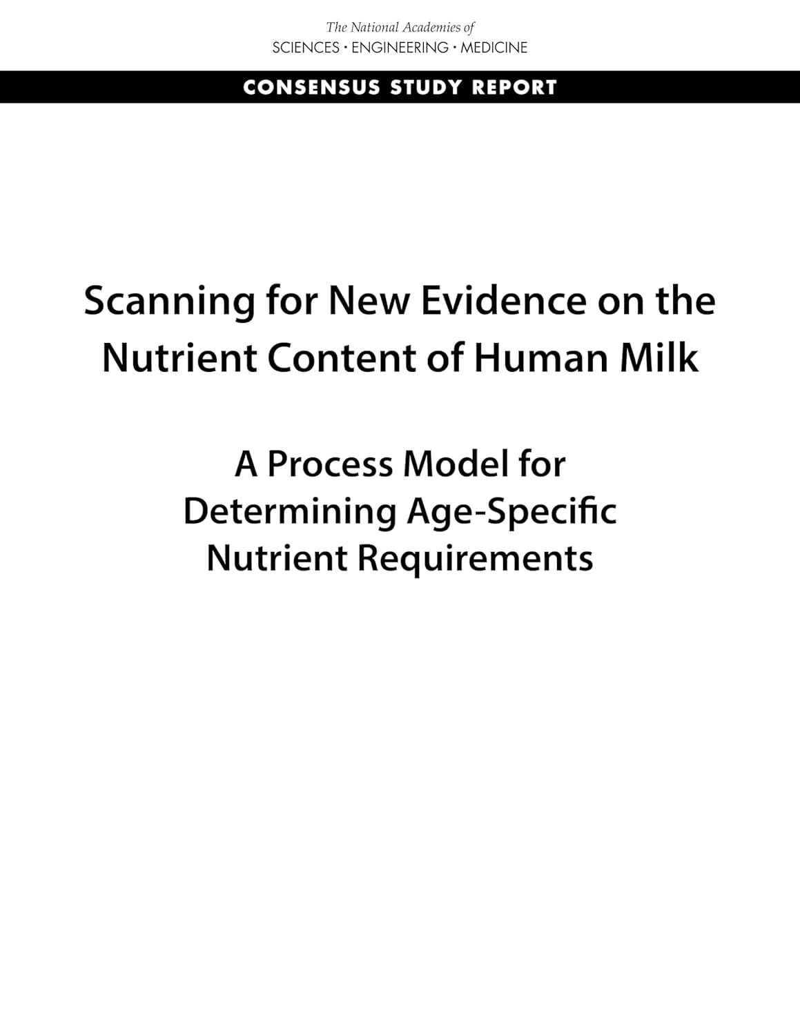 Scanning for New Evidence on the Nutrient Content of Human Milk: A Process Model for Determining Age-Specific Nutrient Requirements (EPUB)
