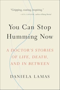 You Can Stop Humming Now: A Doctor’s Stories of Life, Death, and in Between (EPUB)