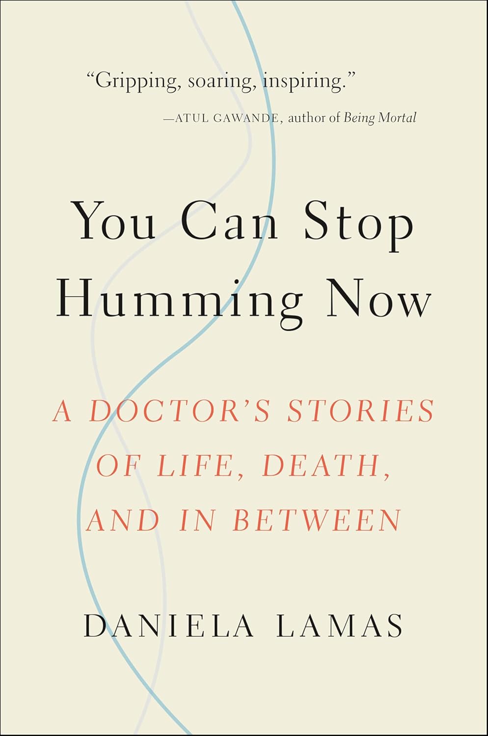 You Can Stop Humming Now: A Doctor’s Stories of Life, Death, and in Between (EPUB)