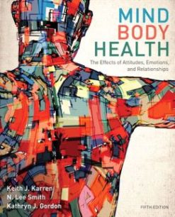 Mind/Body Health: The Effects of Attitudes, Emotions, and Relationships, 5th Edition
