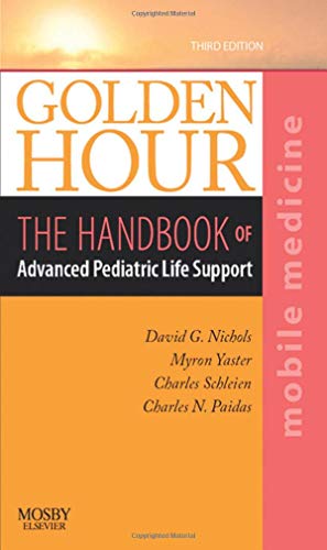 Golden Hour: The Handbook of Advanced Pediatric Life Support (Mobile Medicine Series), 3rd Edition (Original PDF from Publisher)