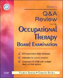 Mosby’s Q & A Review for the Occupational Therapy Board Examination