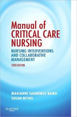Manual of Critical Care Nursing: Nursing Interventions and Collaborative Management, 6th Edition