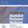 Fanaroff and Martin’s Neonatal-Perinatal Medicine: Diseases of the Fetus and Infant, 9th Edition (Original PDF from Publisher)