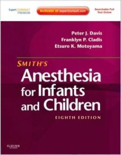 Smith’s Anesthesia for Infants and Children, 8th Edition (ORIGINAL PDF from Publisher)
