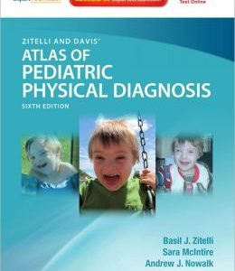 Zitelli and Davis’ Atlas of Pediatric Physical Diagnosis, 6th Edition (ORIGINAL PDF from Publisher)