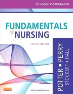 Clinical Companion for Fundamentals of Nursing: Just the Facts, 8th Edition