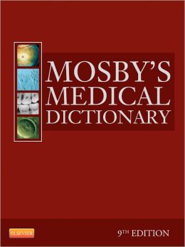 Mosby’s Medical Dictionary, 9th Edition