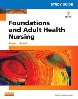 Study Guide for Foundations and Adult Health Nursing, 7th Edition
