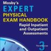 Mosby’s Expert Physical Exam Handbook: Rapid Inpatient and Outpatient Assessments, 3e (Original PDF from Publisher)
