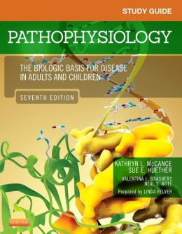 Study Guide for Pathophysiology: The Biological Basis for Disease in Adults and Children, 7th Edition