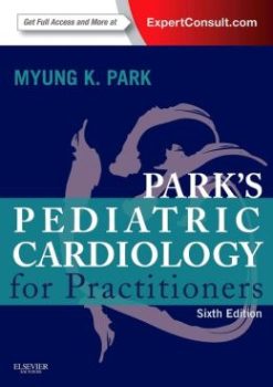 Park’s Pediatric Cardiology for Practitioners, 6th Edition (ORIGINAL PDF from Publisher)