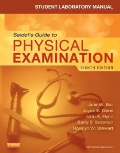 Student Laboratory Manual for Seidel’s Guide to Physical Examination, 8th Edition