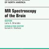 MR Spectroscopy of the Brain, An Issue of Neuroimaging Clinics, 1e (The Clinics: Radiology)