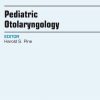 Pediatric Otolaryngology, An Issue of Pediatric Clinics, 1e (The Clinics: Internal Medicine)