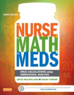 The Nurse, The Math, The Meds: Drug Calculations Using Dimensional Analysis, 3rd Edition