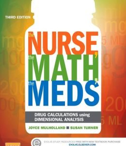 The Nurse, The Math, The Meds: Drug Calculations Using Dimensional Analysis, 3rd Edition