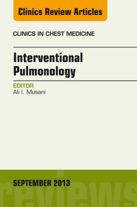 Interventional Pulmonology, An Issue of Clinics in Chest Medicine, 1e (The Clinics: Internal Medicine)