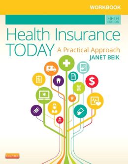 Workbook for Health Insurance Today: A Practical Approach, 5th Edition