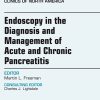 Endoscopy in the Diagnosis and Management of Acute and Chronic Pancreatitis, An Issue of Gastrointestinal Endoscopy Clinics, 1e (The Clinics: Internal Medicine)
