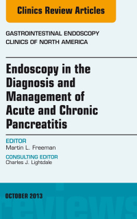 Endoscopy in the Diagnosis and Management of Acute and Chronic Pancreatitis, An Issue of Gastrointestinal Endoscopy Clinics, 1e (The Clinics: Internal Medicine)
