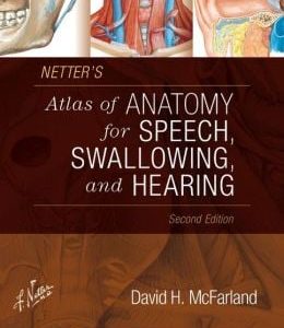 Netter’s Atlas of Anatomy for Speech, Swallowing, and Hearing, 2nd Edition