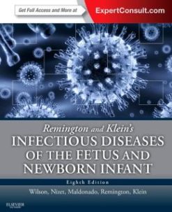 Remington and Klein’s Infectious Diseases of the Fetus and Newborn Infant, 8th Edition