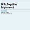 Mild Cognitive Impairment, An Issue of Clinics in Geriatric Medicine, 1e (The Clinics: Internal Medicine) (Original PDF from Publisher)