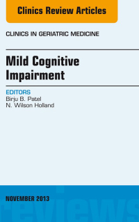 Mild Cognitive Impairment, An Issue of Clinics in Geriatric Medicine, 1e (The Clinics: Internal Medicine) (Original PDF from Publisher)