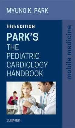Park’s The Pediatric Cardiology Handbook: Mobile Medicine Series, 5th Edition (Original PDF from Publisher)