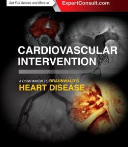 Cardiovascular Intervention: A Companion to Braunwald’s Heart Disease