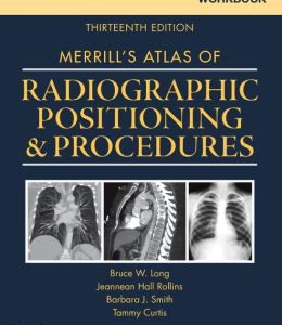 Workbook for Merrill’s Atlas of Radiographic Positioning and Procedures, 13th Edition