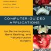 Computer-Guided Applications for Dental Implants, Bone Grafting, and Reconstructive Surgery