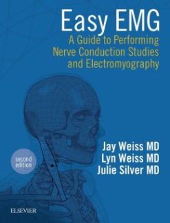 Easy EMG: A Guide to Performing Nerve Conduction Studies and Electromyography, 2nd Edition