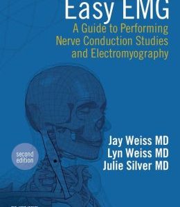 Easy EMG: A Guide to Performing Nerve Conduction Studies and Electromyography, 2nd Edition